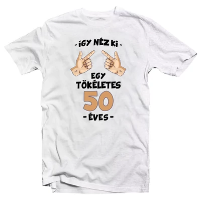 Így Néz Ki Egy Tökéletes 50 Éves Szülinapi Ajándék Póló Így Néz Ki Egy Tökéletes 50 Éves Szülinapi Ajándék Póló