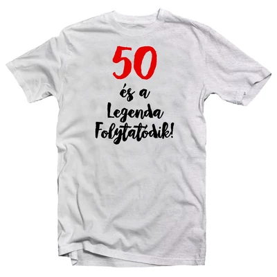 50 és a Legenda Folytatódik Szülinapi Ajándék Póló