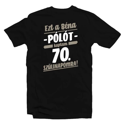 Ezt a Béna Pólót Kaptam 70. Szülinapra! Ajándék Póló Ezt a Béna Pólót Kaptam 70. Szülinapra! Ajándék Póló