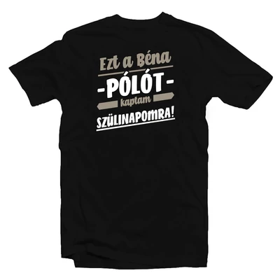 Ezt a Béna Pólót Kaptam Szülinapra! Ajándék Póló