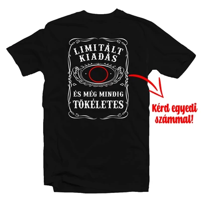 Limitált Kiadás és Még Mindig Tökéletes Szülinapi Ajándék Póló Egyedi Számozással