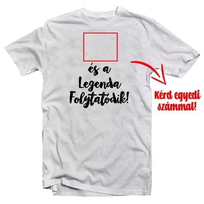 X és a Legenda Folytatódik Szülinapi Ajándék Póló Egyedi Számozással