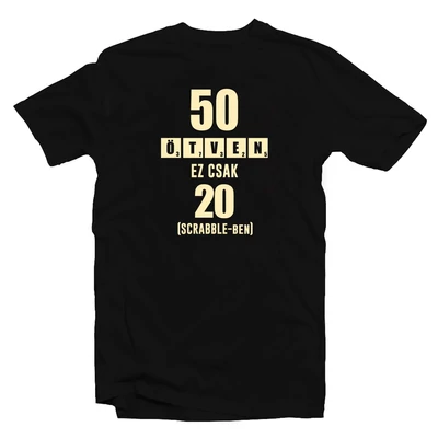 50 az új 20 - Vicces Ajándék Szülinapi Póló