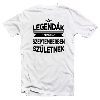 A Legendák Mindig Szeptemberben Születnek Szülinapi Póló