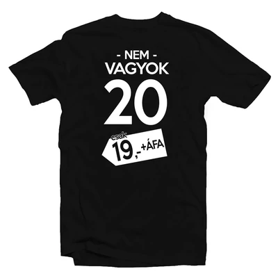 Nem Vagyok 20, Csak 19 + Áfa Szülinapi Póló