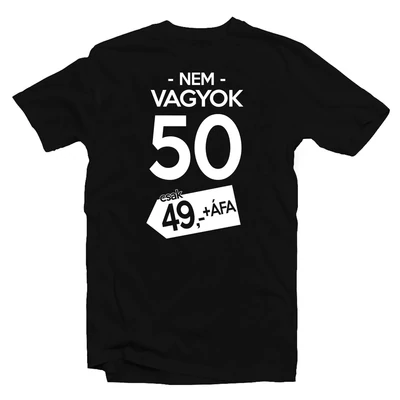 Nem Vagyok 50, Csak 49 + Áfa Szülinapi Póló