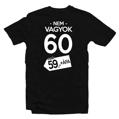 Nem Vagyok 60, Csak 59 + Áfa Szülinapi Póló