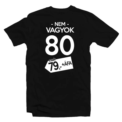 Nem Vagyok 80, Csak 79 + Áfa Szülinapi Póló