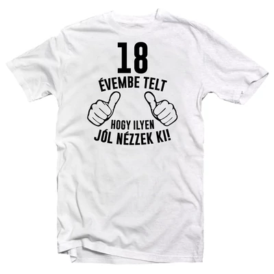18 Évembe Telt, Hogy… Szülinapi Ajándék Póló