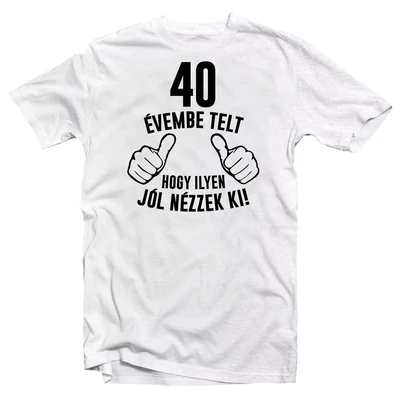 40 Évembe Telt, Hogy… Szülinapi Ajándék Póló