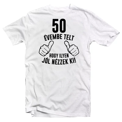 50 Évembe Telt, Hogy… Szülinapi Ajándék Póló