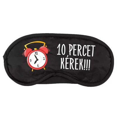10 Percet Kérek! Vicces Ajándék Szemlekötő Maszk 10 Percet Kérek! Vicces Ajándék Szemlekötő Maszk