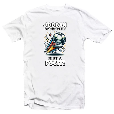 Jobban Szeretlek Mint a Focit Vicces Póló
