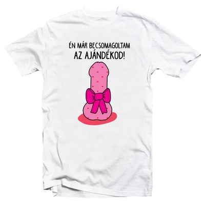 Én Már Becsomagoltam az Ajándékod Vicces Póló