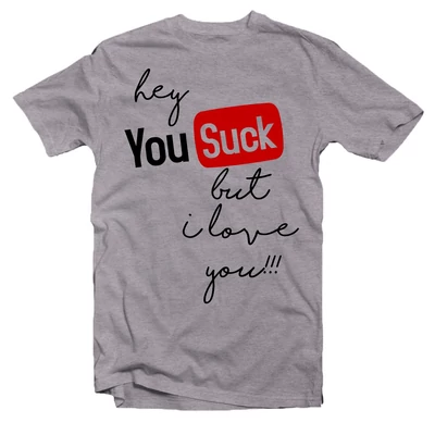 You Suck But I Love You Feliratos Szerelmes Póló