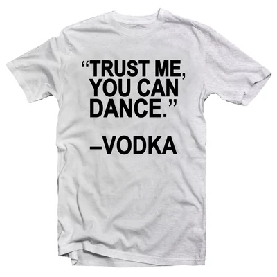 Trust Me You Can Dance. Vodka! Feliratos Póló