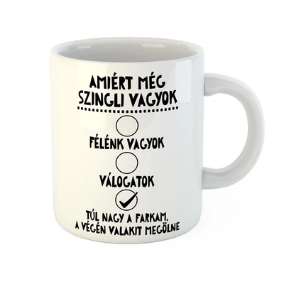 Amiért Még Szingli Vagyok Vicces Ajándék Bögre