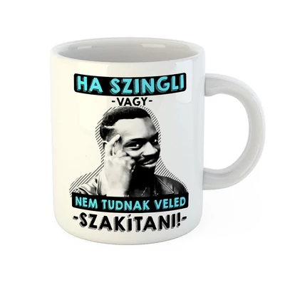Ha Szingli Vagy Nem Tudnak Veled Szakítani Vicces Ajándék Bögre