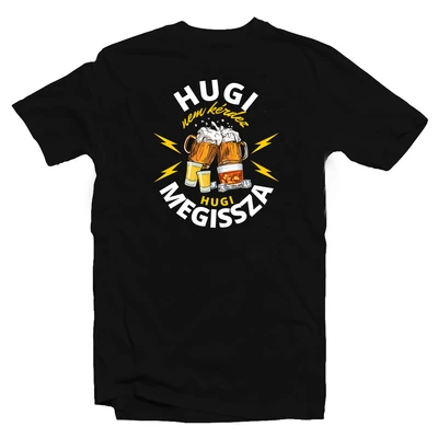 Hugi Nem Kérdez, Hugi Megissza Vicces Ajándék Póló Hugi Nem Kérdez, Hugi Megissza Vicces Ajándék Póló