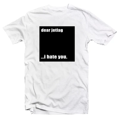 Dear Jetlag. I hate You. Utazós Feliratos Póló Dear Jetlag. I hate You. Utazós Feliratos Póló