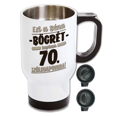Ezt a Béna Bögrét 70... Szülinapi Ajándék Utazó Bögre