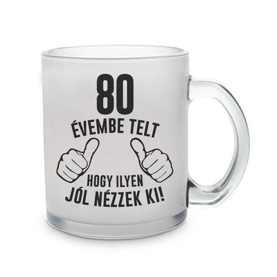 80 Évembe Telt Hogy Ilyen Jól Nézzek Ki! Ajándék Szülinapi Üvegpohár 80 Évembe Telt Hogy Ilyen Jól Nézzek Ki! Ajándék Szülinapi Üvegpohár