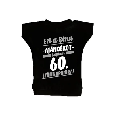 Ezt a Béna Ajándékot Kaptam 60. Szülinapomra! Szülinapi Üvegpóló