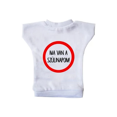 Ma Van a Szülinapom! Ajándék Szülinapi Üvegpóló