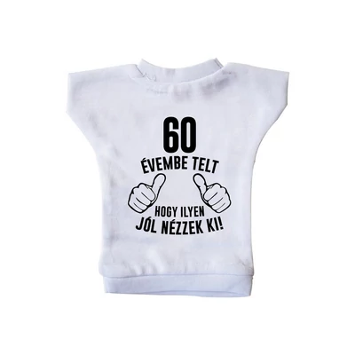 60 Évembe Telt Hogy Ilyen Jól Nézzek Ki! 2 Szülinapi Ajándék Üvegpóló