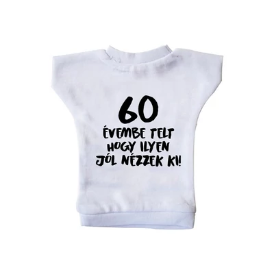 60 Évembe Telt Hogy Ilyen Jól Nézzek Ki! Szülinapi Ajándék Üvegpóló