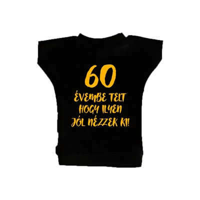 60 Évembe Telt Hogy Ilyen Jól Nézzek Ki! Ajándék Szülinapi Üvegpóló