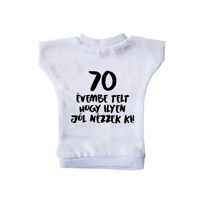 70 Évembe Telt Hogy Ilyen Jól Nézzek Ki! Szülinapi Ajándék Üvegpóló