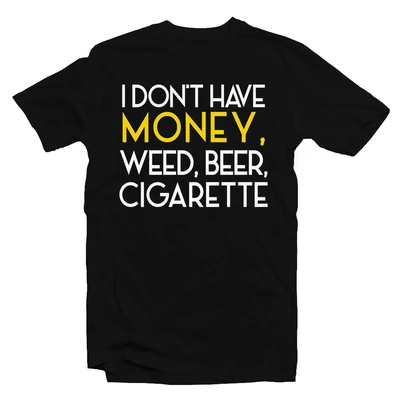 I Don't Have Money, Weed, Cigarettes Feliratos Vicces Póló