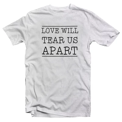 Love Will Tear Us Apart Zenei Feliratos Póló Love Will Tear Us Apart Zenei Feliratos Póló