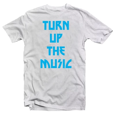 Turn Up The Music Zenei Feliratos Póló Turn Up The Music Zenei Feliratos Póló