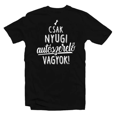 Csak Nyugi, Autószerelő Vagyok' Vicces Ajándék Póló