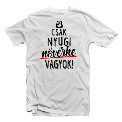 Csak Nyugi, Nővérke Vagyok' Vicces Ajándék Póló