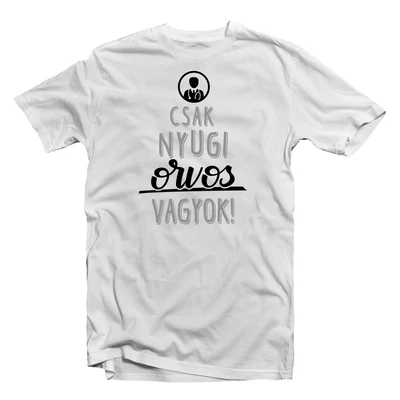 Csak Nyugi, Orvos Vagyok' Vicces Ajándék Póló