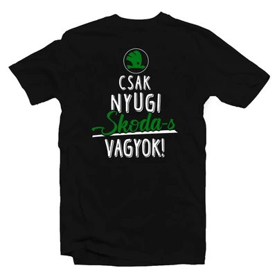 Csak Nyugi, Skoda Rajongó Vagyok' Vicces Ajándék Póló Csak Nyugi, Skoda Rajongó Vagyok' Vicces Ajándék Póló