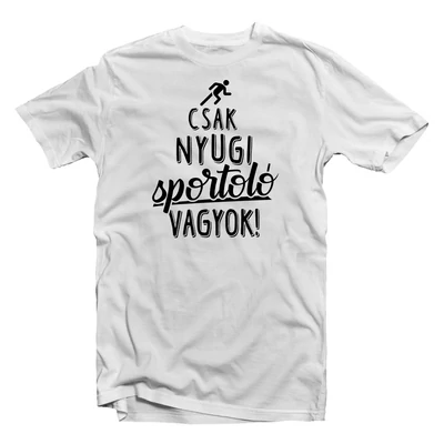 Csak Nyugi, Sportoló Vagyok' Vicces Ajándék Póló