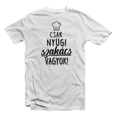Csak Nyugi, Szakács Vagyok' Vicces Ajándék Póló