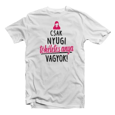 Csak Nyugi, Anya Vagyok' Vicces Ajándék Póló