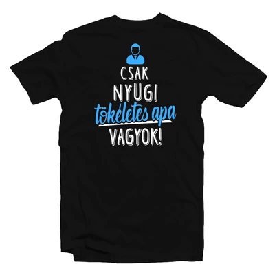 Csak Nyugi, Apa Vagyok' Vicces Ajándék Póló Csak Nyugi, Apa Vagyok' Vicces Ajándék Póló