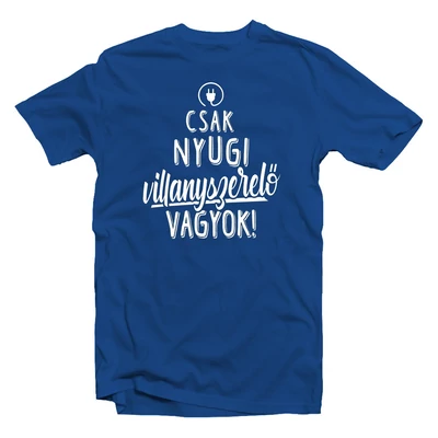 Csak Nyugi, Villanyszerelő Vagyok' Vicces Ajándék Póló