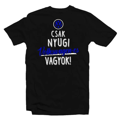 Csak Nyugi, Volkswagen Fanatikus Vagyok' Vicces Ajándék Póló Csak Nyugi, Volkswagen Fanatikus Vagyok' Vicces Ajándék Póló