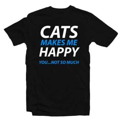 Kép 1/3 - Cats Make Me Happy, You…Not So Much Állatos Vicces Póló