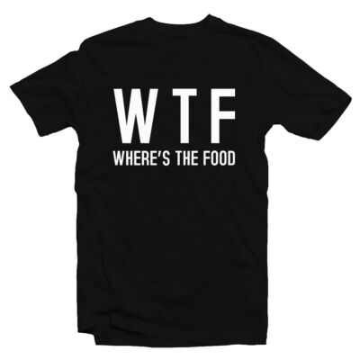 Kép 1/3 - WTF - Where's The Food' Feliratos Póló