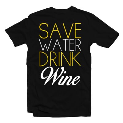 Kép 1/3 - Save Water, Drink Wine' Feliratos Póló