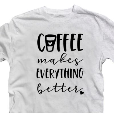 Kép 3/3 - Coffee Makes Everything Better Ötletes Vicces Póló 2