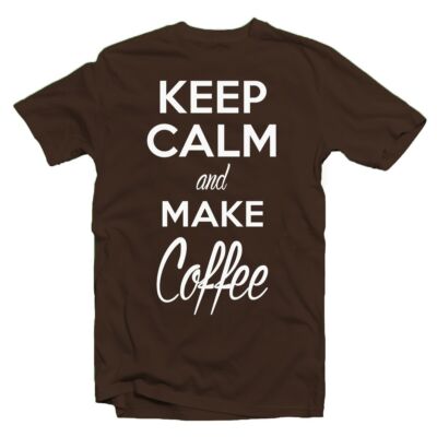 Kép 1/3 - Keep Calm And Make Coffee Meglepetés Póló